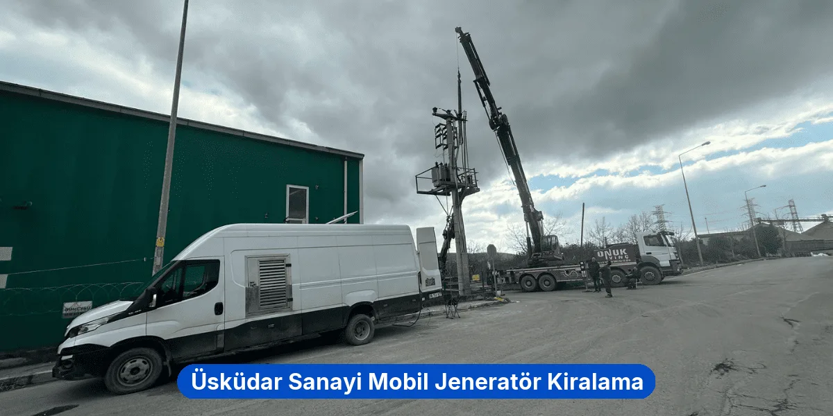 Üsküdar Sanayi Mobil Jeneratör Kiralama
