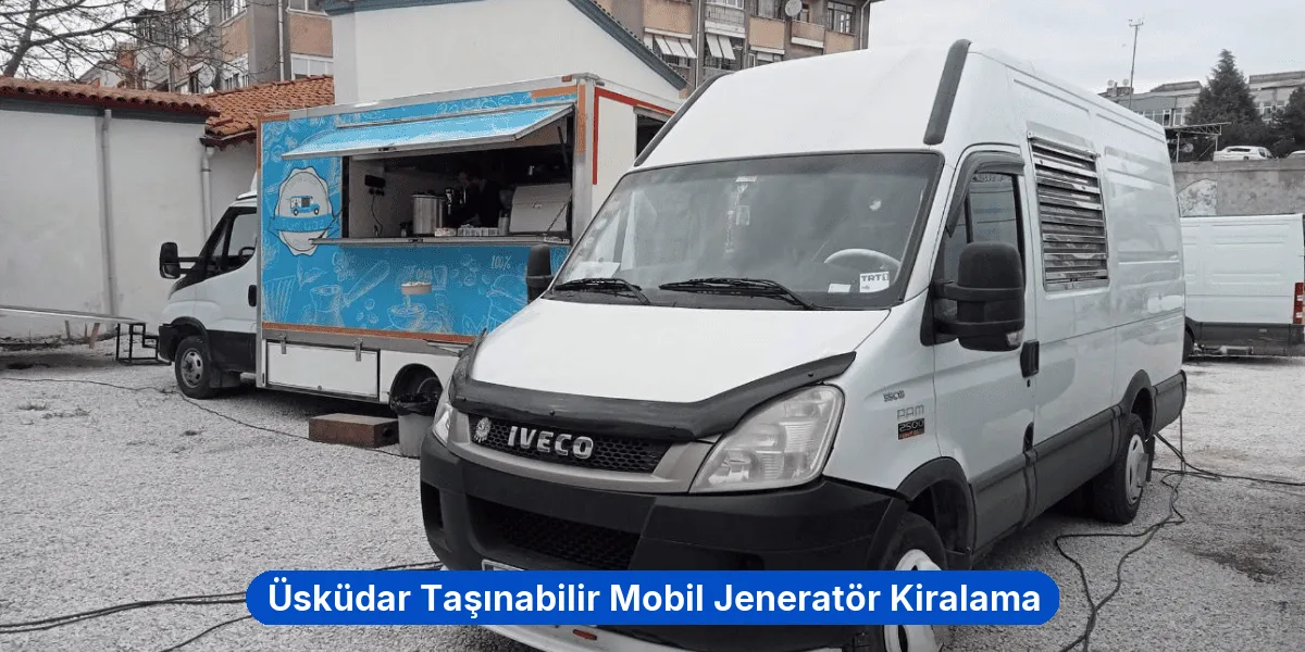 Üsküdar Taşınabilir Mobil Jeneratör Kiralama